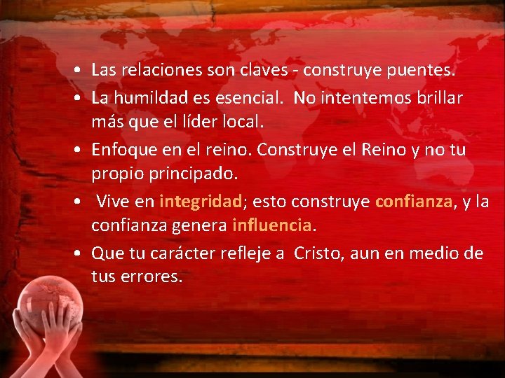  • Las relaciones son claves - construye puentes. • La humildad es esencial.