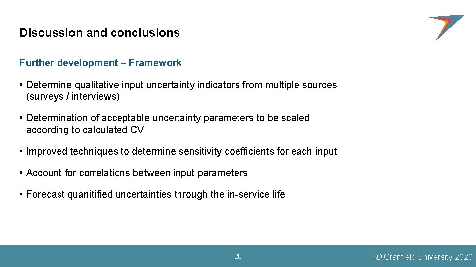 Discussion and conclusions Further development – Framework • Determine qualitative input uncertainty indicators from