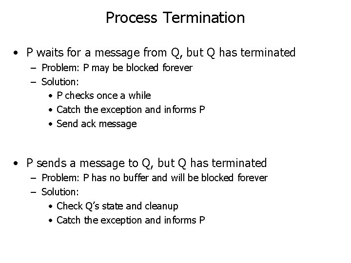 Process Termination • P waits for a message from Q, but Q has terminated