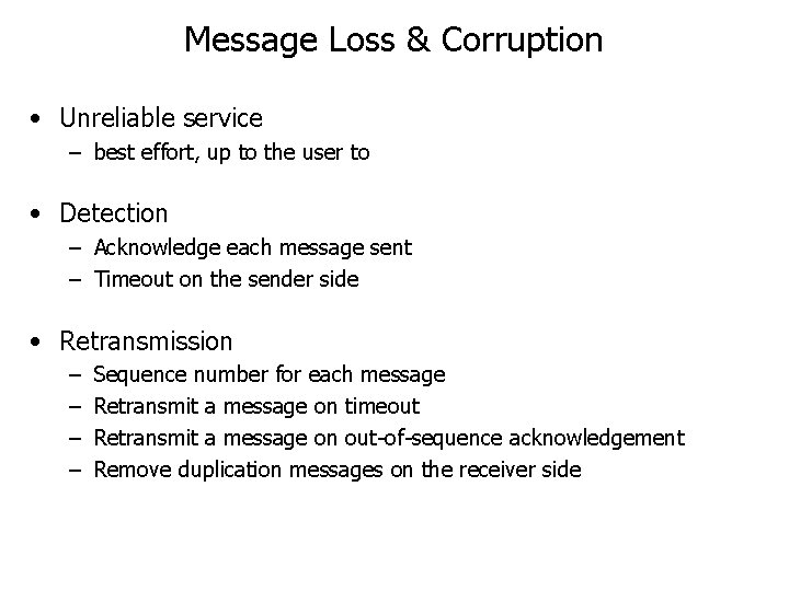 Message Loss & Corruption • Unreliable service – best effort, up to the user