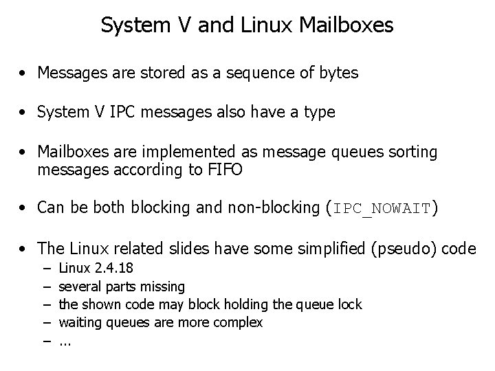 System V and Linux Mailboxes • Messages are stored as a sequence of bytes System V and Linux Mailboxes • Messages are stored as a sequence of bytes