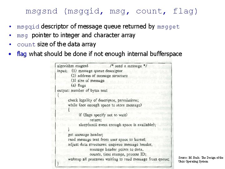 msgsnd (msgqid, msg, count, flag) • msgqid descriptor of message queue returned by msgget msgsnd (msgqid, msg, count, flag) • msgqid descriptor of message queue returned by msgget