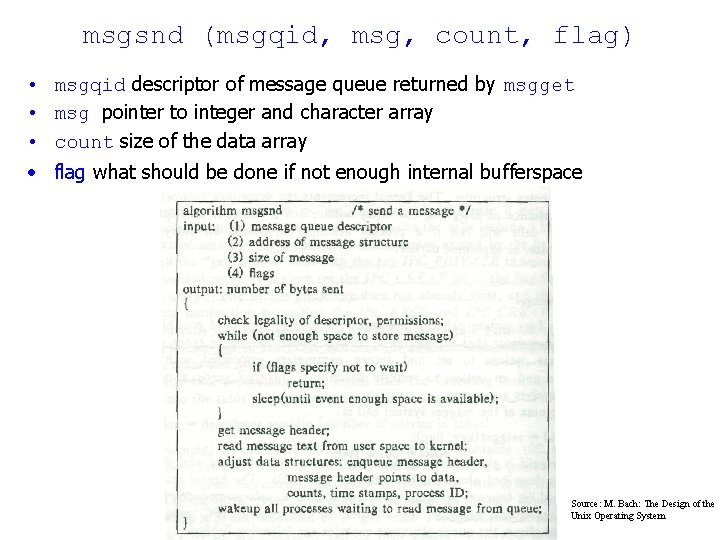 msgsnd (msgqid, msg, count, flag) • msgqid descriptor of message queue returned by msgget