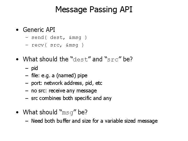 Message Passing API • Generic API – send( dest, &msg ) – recv( src,