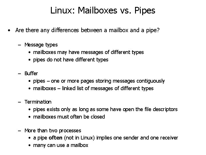 Linux: Mailboxes vs. Pipes • Are there any differences between a mailbox and a