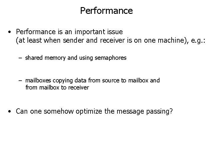 Performance • Performance is an important issue (at least when sender and receiver is