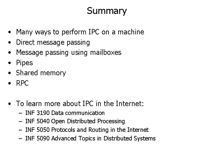 Summary • • • Many ways to perform IPC on a machine Direct message Summary • • • Many ways to perform IPC on a machine Direct message