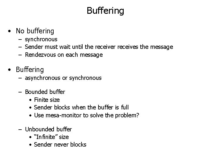 Buffering • No buffering – synchronous – Sender must wait until the receiver receives