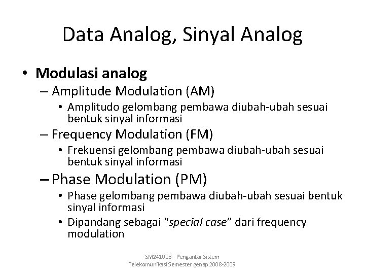 Data Analog, Sinyal Analog • Modulasi analog – Amplitude Modulation (AM) • Amplitudo gelombang