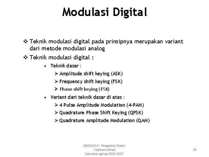 Modulasi Digital v Teknik modulasi digital pada prinsipnya merupakan variant dari metode modulasi analog