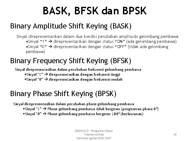 BASK, BFSK dan BPSK Binary Amplitude Shift Keying (BASK) Sinyal direpresentasikan dalam dua kondisi