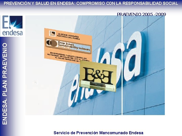 PREVENCIÓN Y SALUD EN ENDESA: COMPROMISO CON LA RESPONSABILIDAD SOCIAL ENDESA. PLAN PRAEVENIO 2005