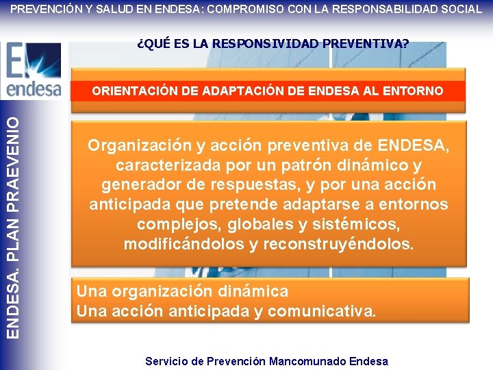 PREVENCIÓN Y SALUD EN ENDESA: COMPROMISO CON LA RESPONSABILIDAD SOCIAL ¿QUÉ ES LA RESPONSIVIDAD