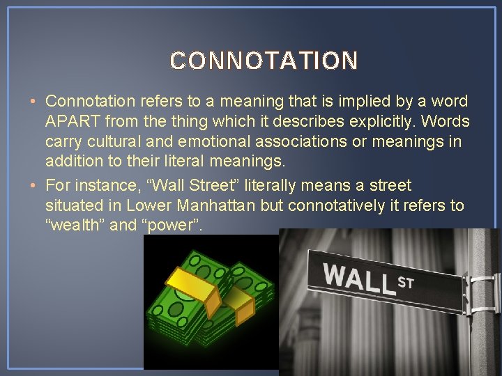 CONNOTATION • Connotation refers to a meaning that is implied by a word APART