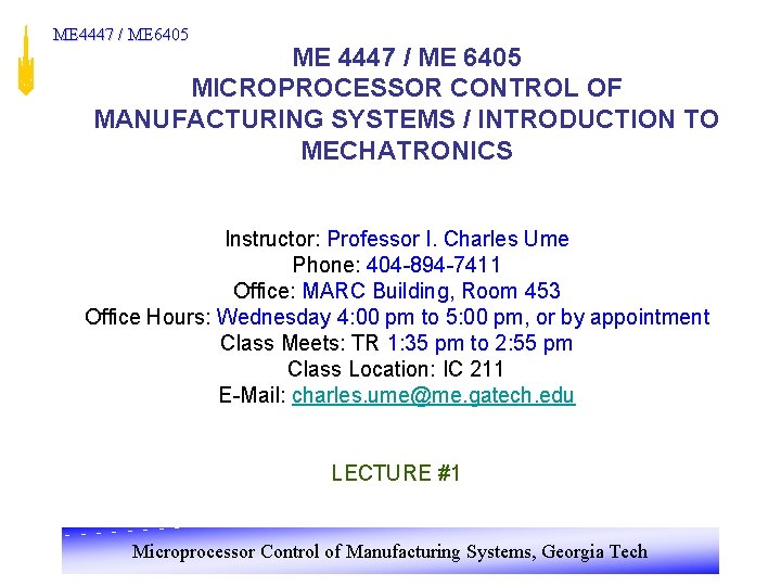 ME 4447 / ME 6405 MICROPROCESSOR CONTROL OF MANUFACTURING SYSTEMS / INTRODUCTION TO MECHATRONICS