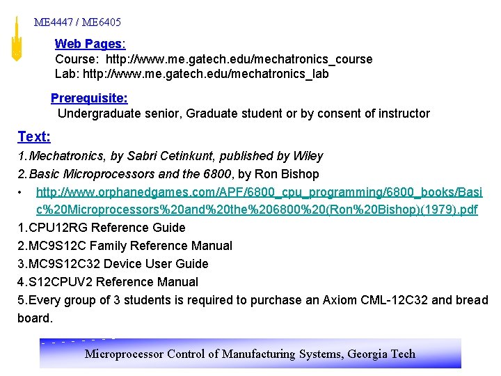 ME 4447 / ME 6405 Web Pages: Course: http: //www. me. gatech. edu/mechatronics_course Lab: