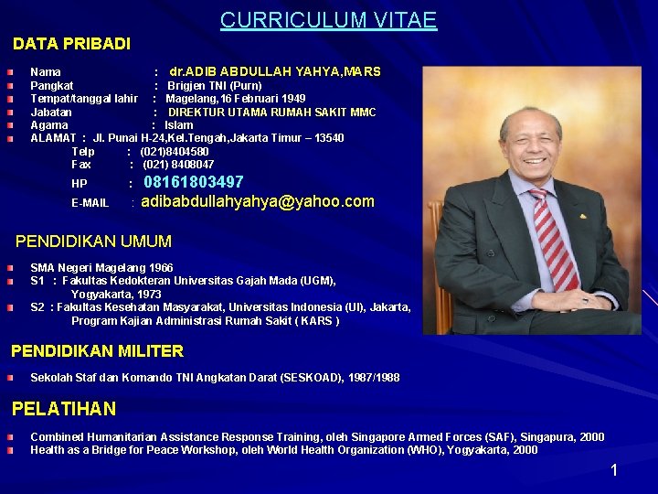 CURRICULUM VITAE DATA PRIBADI Nama : dr. ADIB ABDULLAH YAHYA, MARS Pangkat : Brigjen