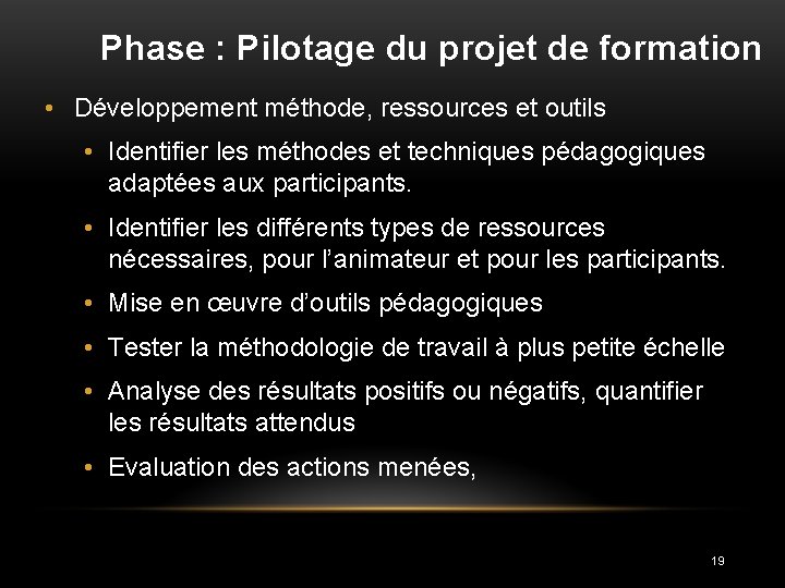 Phase : Pilotage du projet de formation • Développement méthode, ressources et outils •