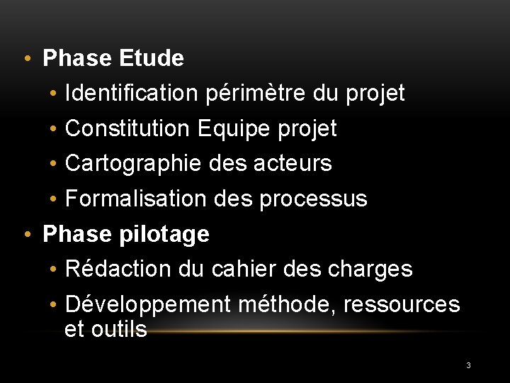  • Phase Etude • Identification périmètre du projet • Constitution Equipe projet •
