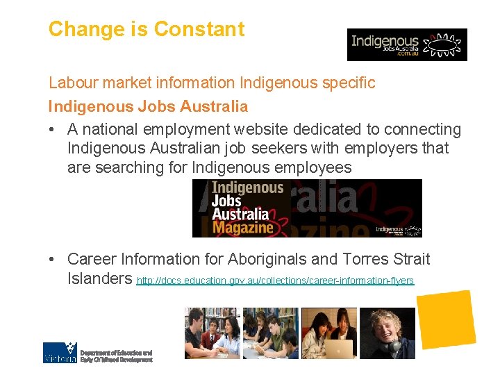 Change is Constant Labour market information Indigenous specific Indigenous Jobs Australia • A national