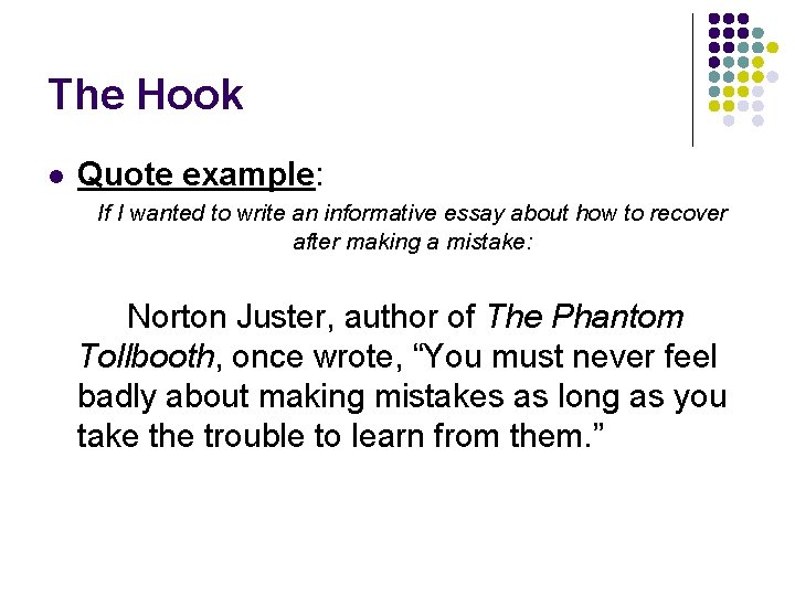 The Hook l Quote example: If I wanted to write an informative essay about