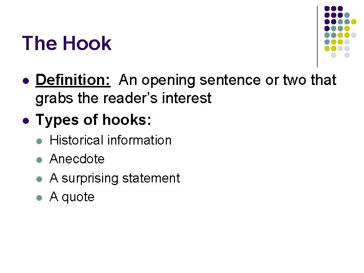 The Hook l l Definition: An opening sentence or two that grabs the reader’s