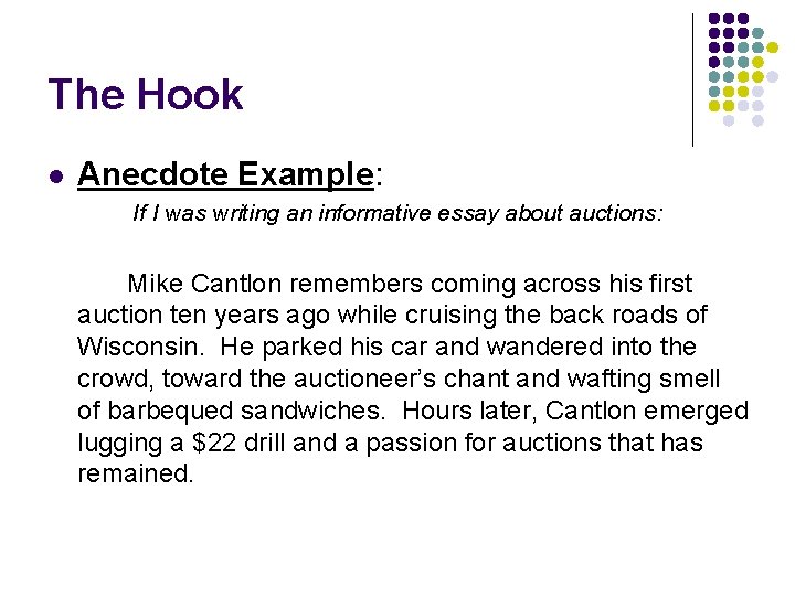 The Hook l Anecdote Example: If I was writing an informative essay about auctions: