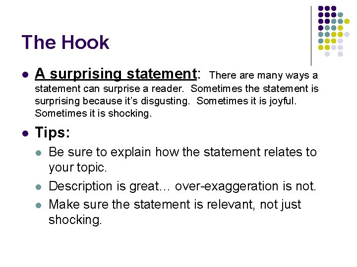 The Hook l A surprising statement: l Tips: There are many ways a statement