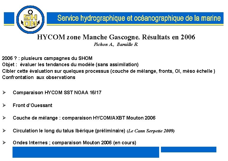 HYCOM zone Manche Gascogne. Résultats en 2006 Pichon A. , Baraille R. 2006 ?