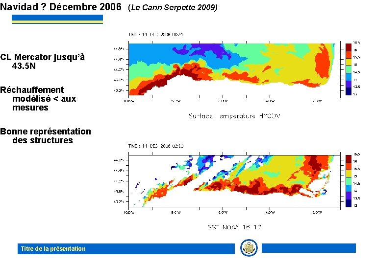 Navidad ? Décembre 2006 (Le Cann Serpette 2009) CL Mercator jusqu’à 43. 5 N