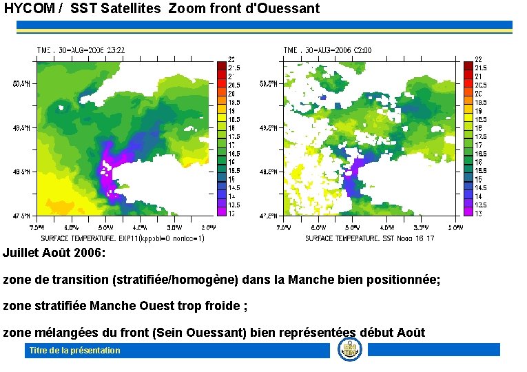 HYCOM / SST Satellites Zoom front d'Ouessant Juillet Août 2006: zone de transition (stratifiée/homogène)