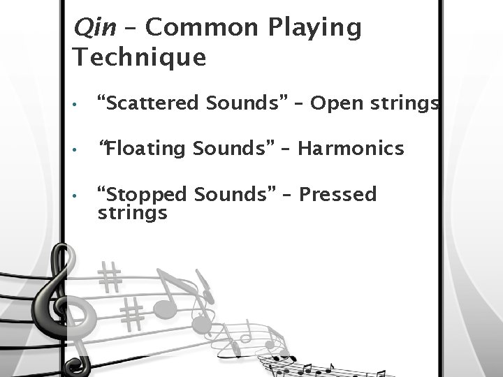 Qin – Common Playing Technique • “Scattered Sounds” – Open strings • “Floating Sounds”