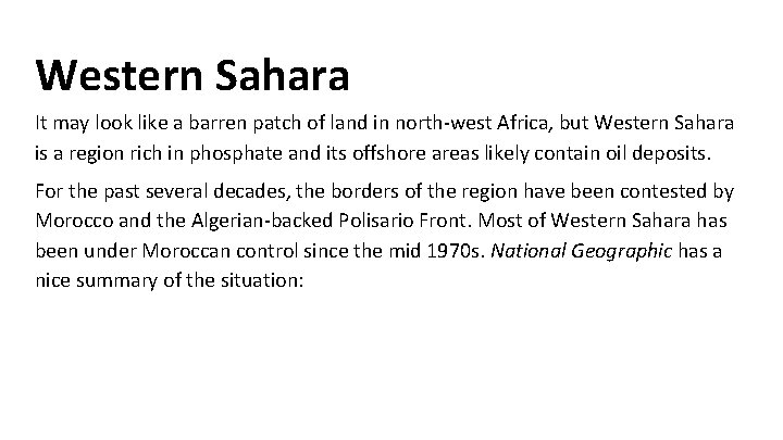 Western Sahara It may look like a barren patch of land in north-west Africa,