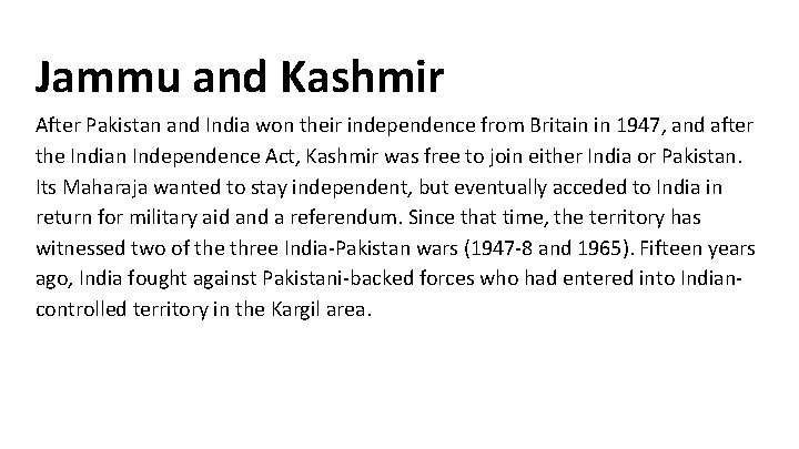 Jammu and Kashmir After Pakistan and India won their independence from Britain in 1947,