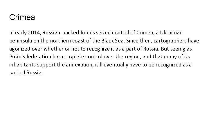 Crimea In early 2014, Russian-backed forces seized control of Crimea, a Ukrainian peninsula on