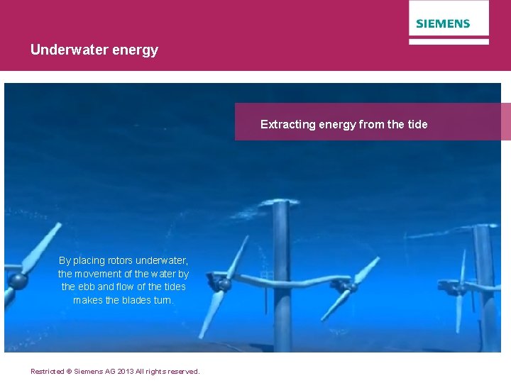 Underwater energy Extracting energy from the tide By placing rotors underwater, the movement of
