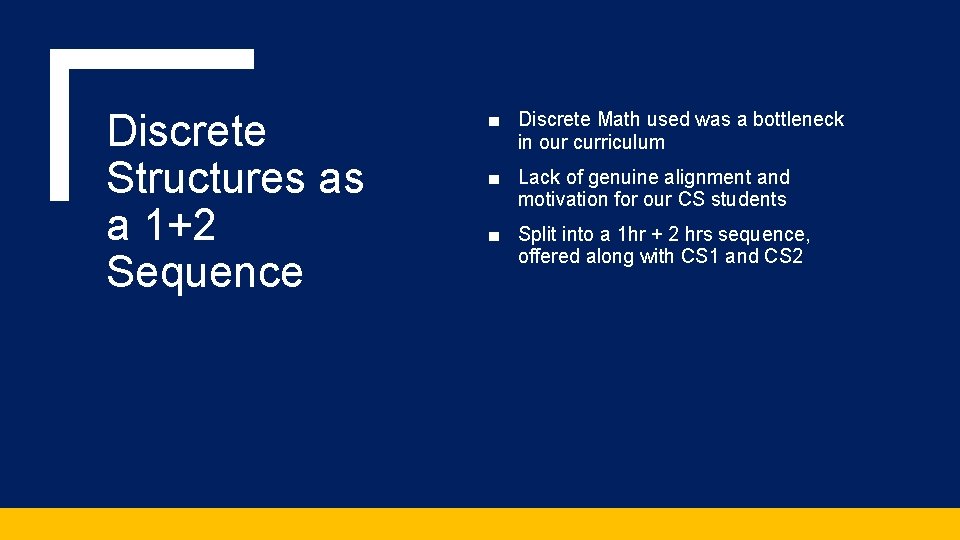 Discrete Structures as a 1+2 Sequence ■ Discrete Math used was a bottleneck in