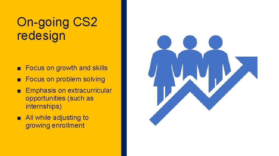 On-going CS 2 redesign ■ Focus on growth and skills ■ Focus on problem
