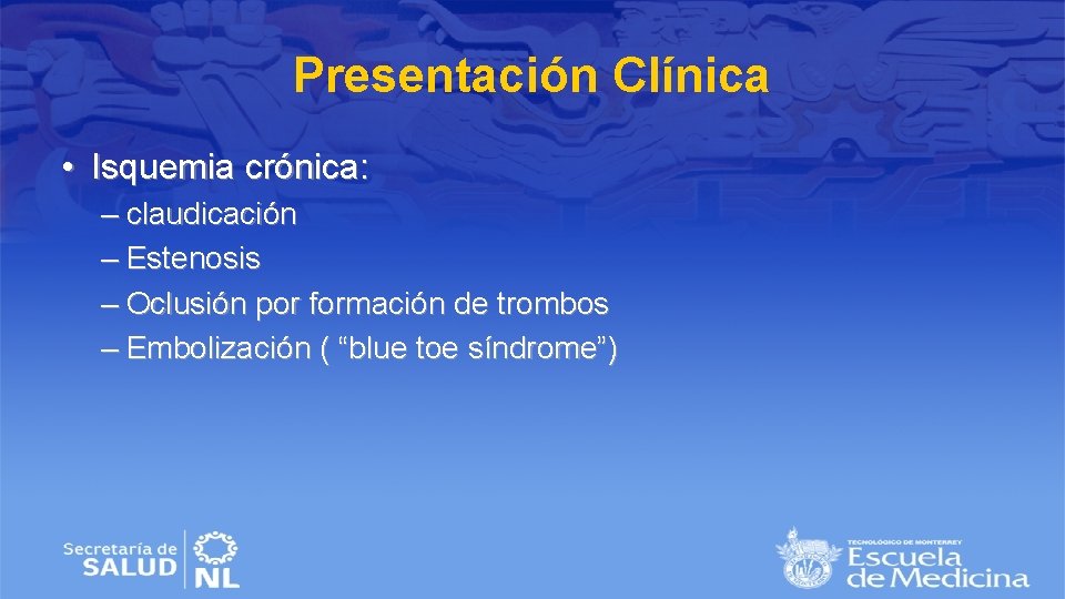 Presentación Clínica • Isquemia crónica: – claudicación – Estenosis – Oclusión por formación de