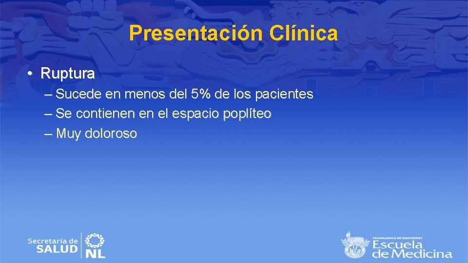 Presentación Clínica • Ruptura – Sucede en menos del 5% de los pacientes –
