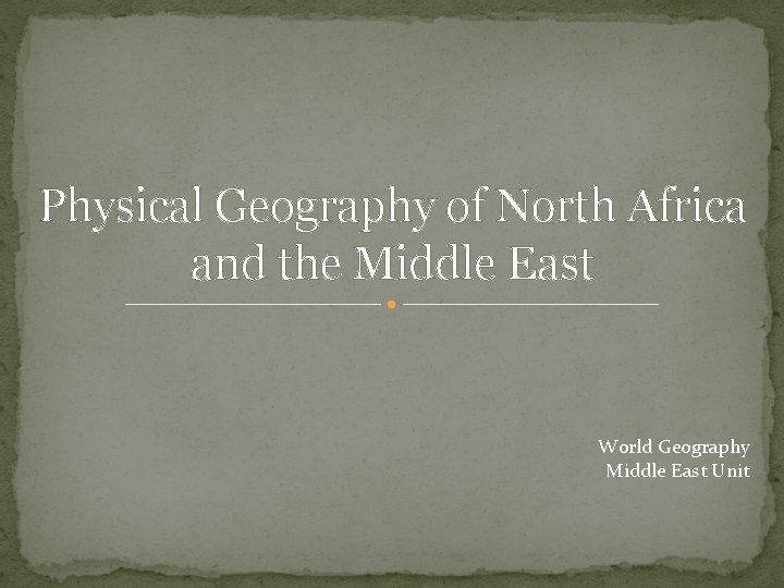 Physical Geography of North Africa and the Middle East World Geography Middle East Unit