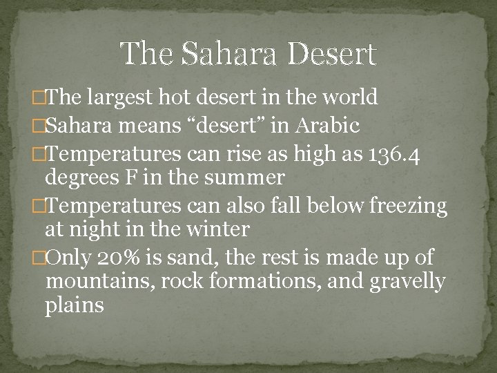 The Sahara Desert �The largest hot desert in the world �Sahara means “desert” in