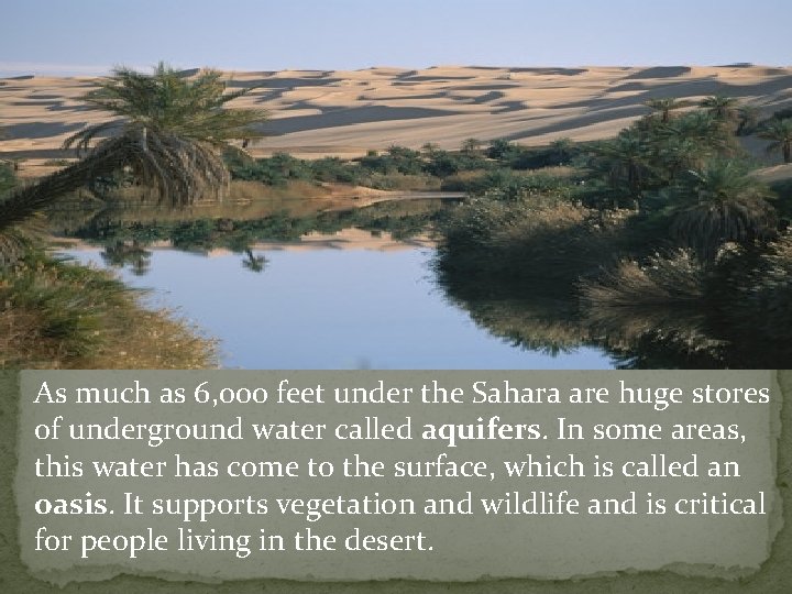 As much as 6, 000 feet under the Sahara are huge stores of underground