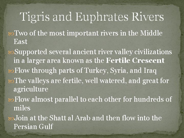 Tigris and Euphrates Rivers Two of the most important rivers in the Middle East
