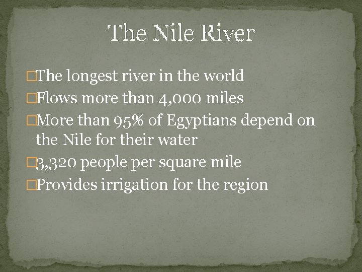 The Nile River �The longest river in the world �Flows more than 4, 000