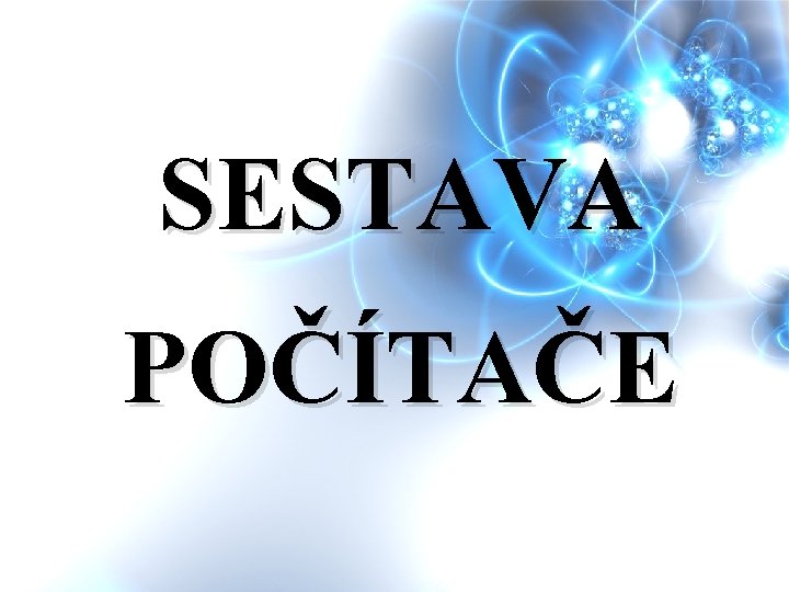 SESTAVA POČÍTAČE 