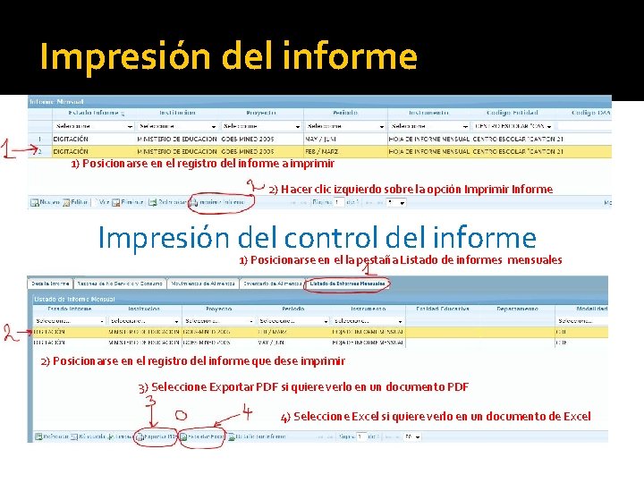 Impresión del informe 1) Posicionarse en el registro del informe a imprimir 2) Hacer