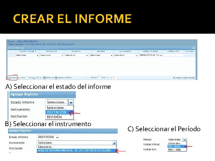 CREAR EL INFORME A) Seleccionar el estado del informe B) Seleccionar el instrumento C)