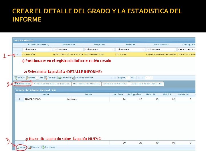 CREAR EL DETALLE DEL GRADO Y LA ESTADÍSTICA DEL INFORME 1) Posicionarse en el