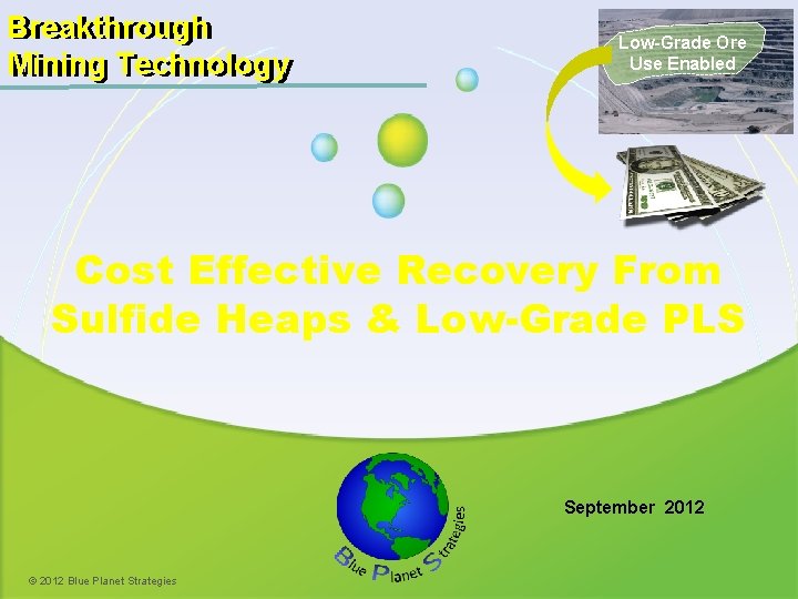 Breakthrough Mining Technology Low-Grade Ore Use Enabled Cost Effective Recovery From Sulfide Heaps &